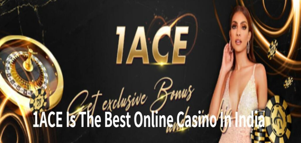 1ACE Is The Best Online Casino In India