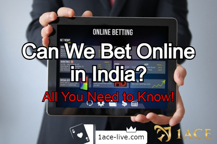 Can We Bet Online in India？All You Need to Know！