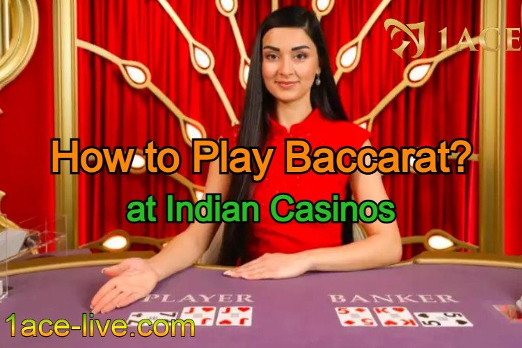 How to Play Baccarat and Win Big at Indian Casinos