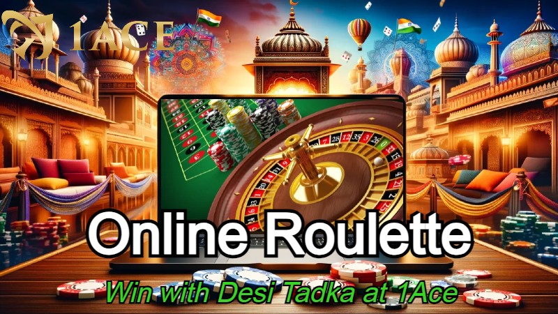 Online Roulette Real Money India | Win with Desi Tadka at 1Ace